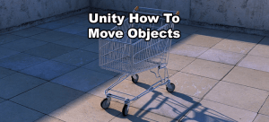 How To Move Objects In Unity