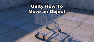 How To Move Objects In Unity